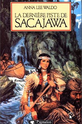 Sacajawa, la dernière piste Pygmalion Editions DL 2001 - 384 pages
